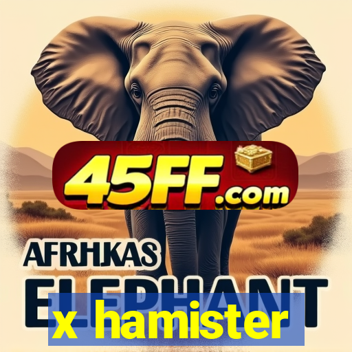 x hamister